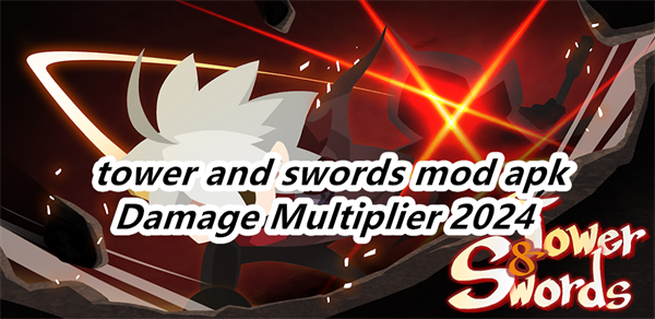 tower and swords mod apk